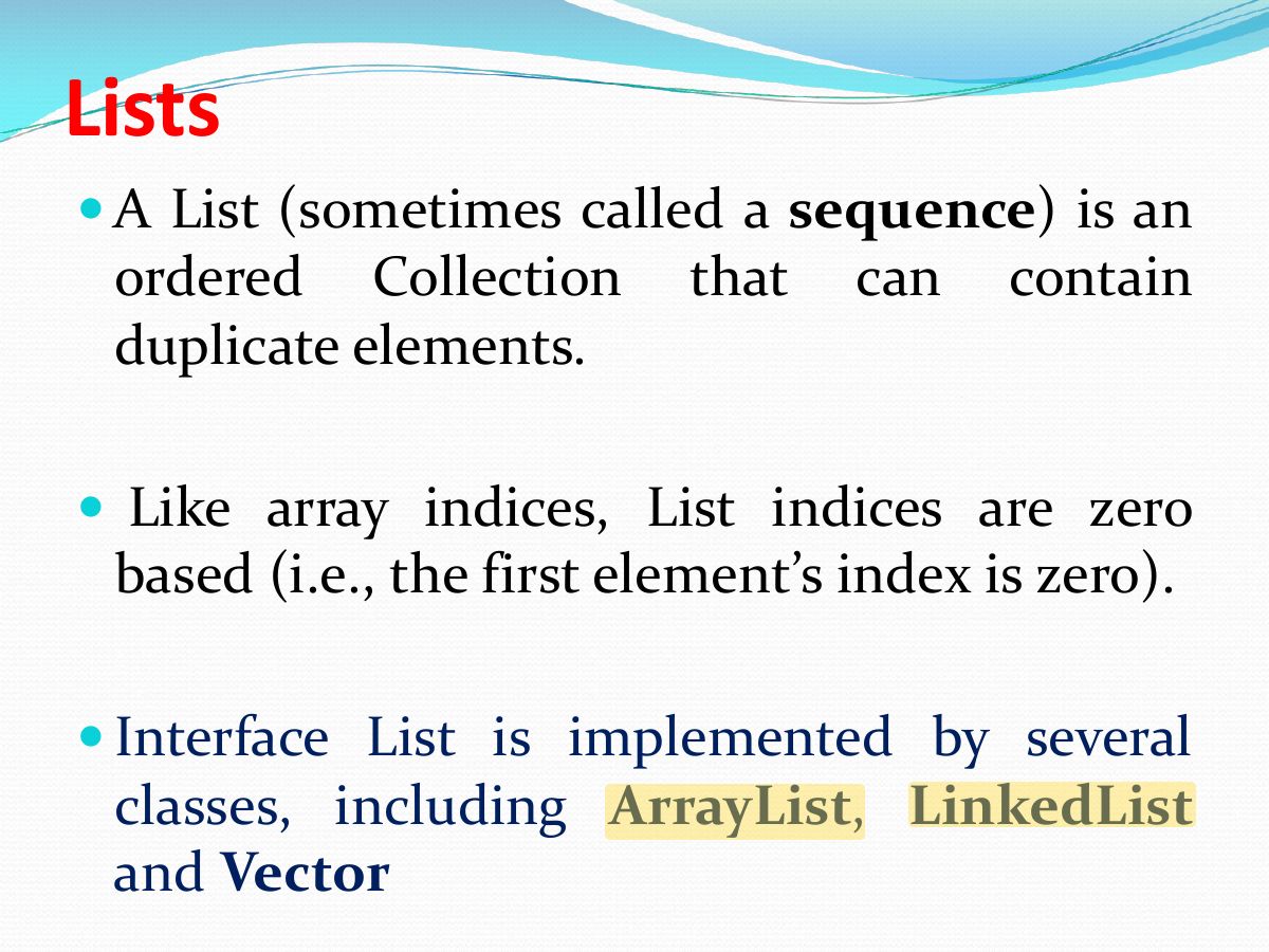 Slide 13:  A List (sometimes called a sequence ) is an