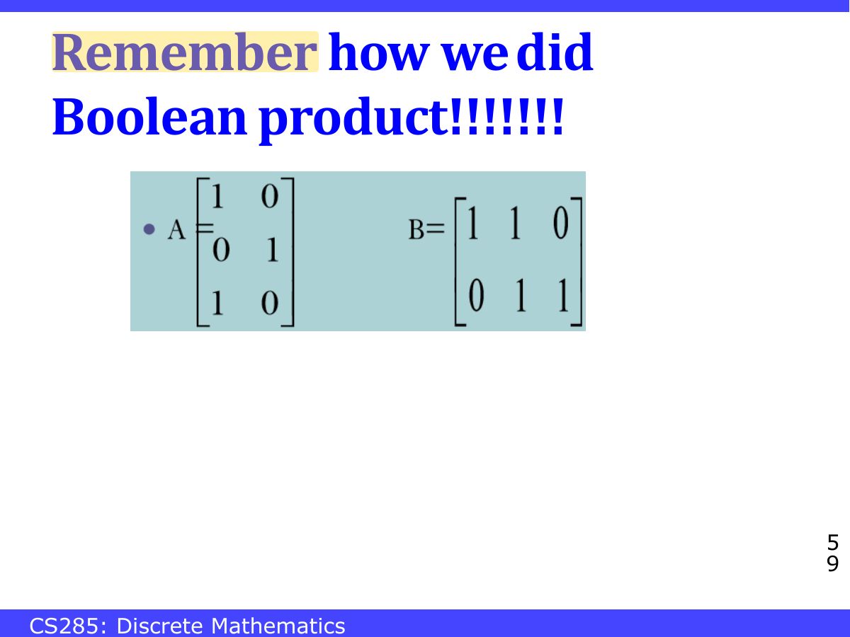 Slide 59: Remember how we did Boolean product!!!!!!!