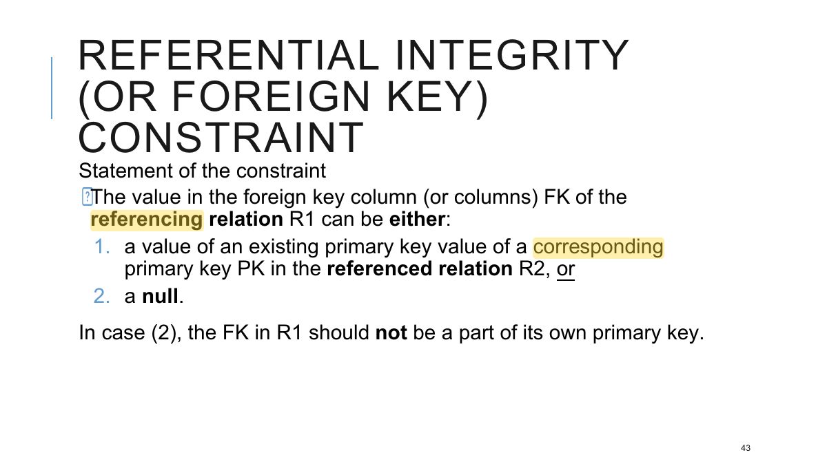Slide 43: REFERENTIAL INTEGRITY (OR FOREIGN KEY) CONSTRAINT