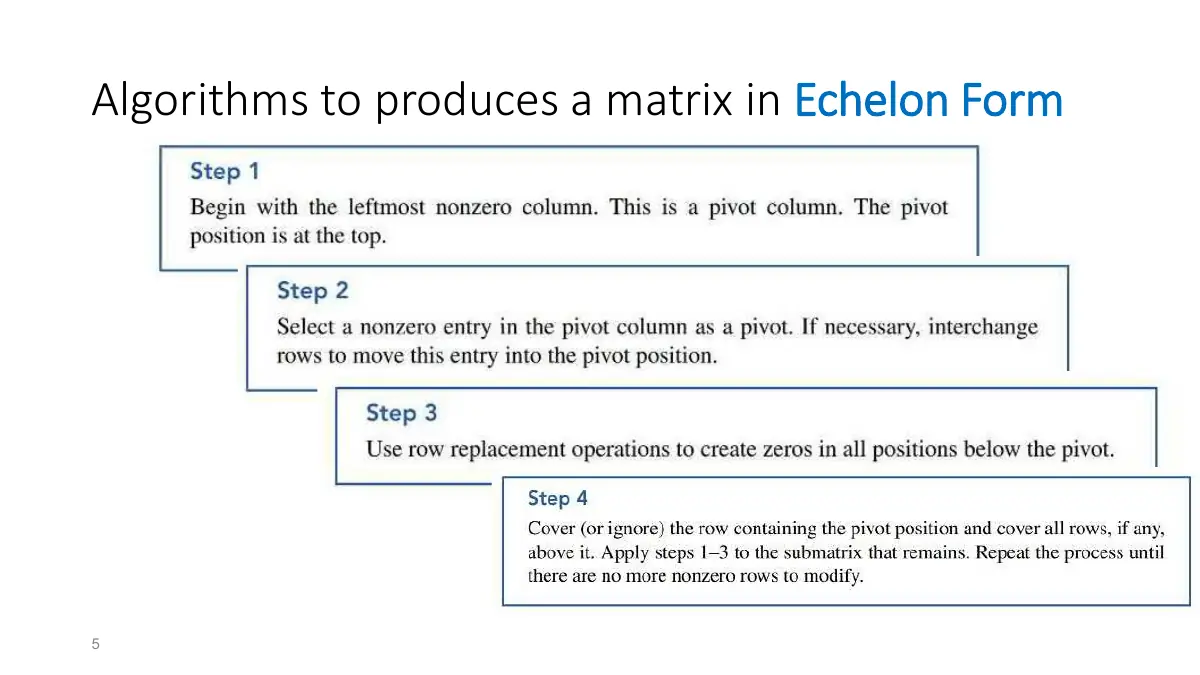 Slide 5: Algorithms to produces a matrix in Echelon Form