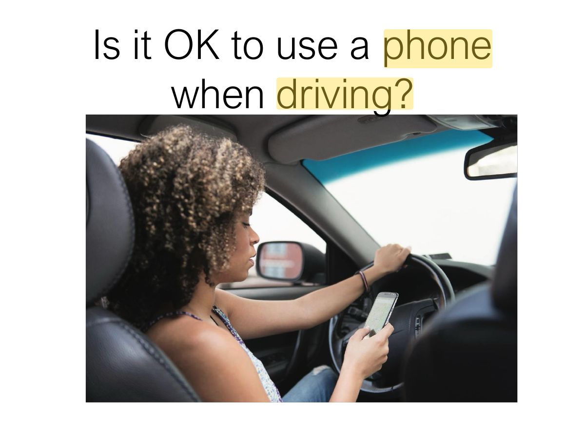 Slide 15: Is it OK to use a phone when driving?