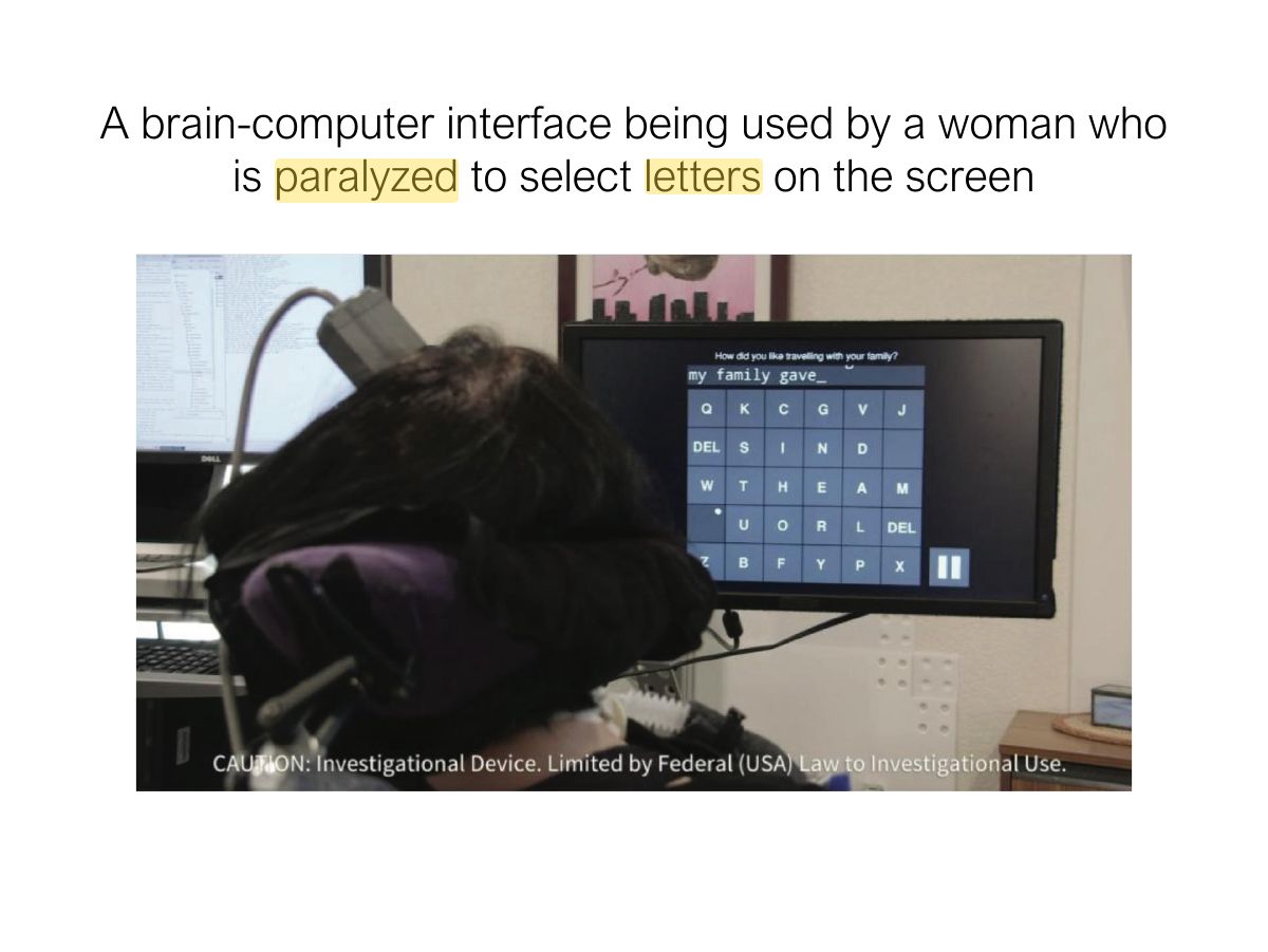 Slide 111: A brain-computer interface being used by a woman who is paralyzed to select letters on the screen