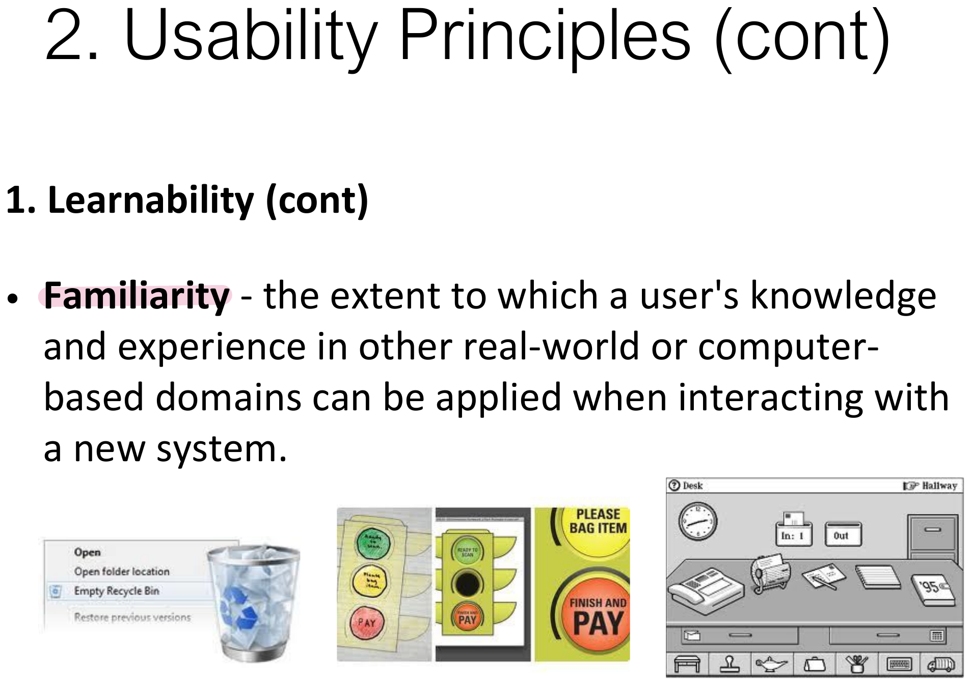 Familiarity: interfaces that borrow from the real world.