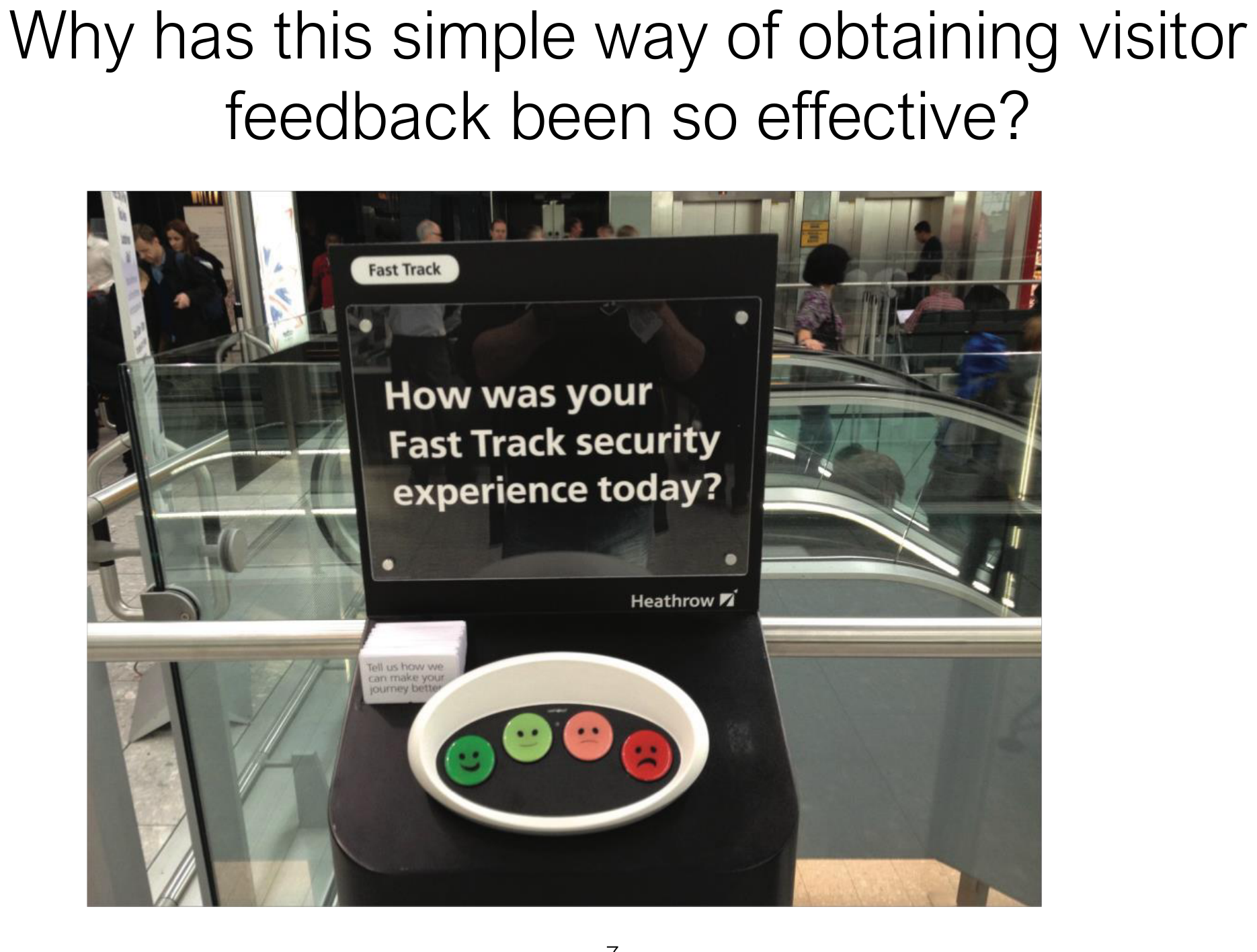 Emotional feedback that works: the airport satisfaction buttons.