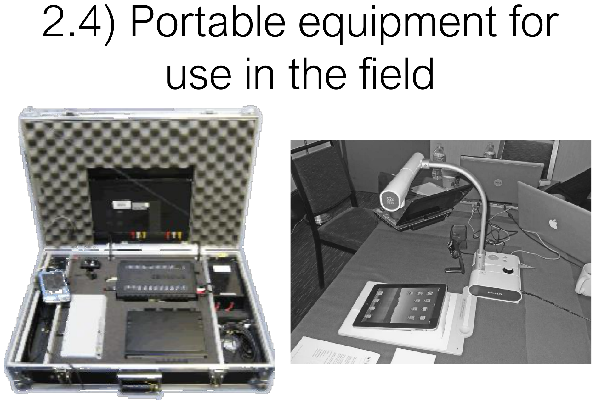 Portable usability equipment for the field.