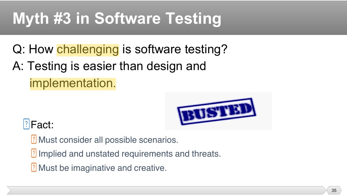 Slide 35: Q: How challenging is software testing? A: Testing is easier than design and