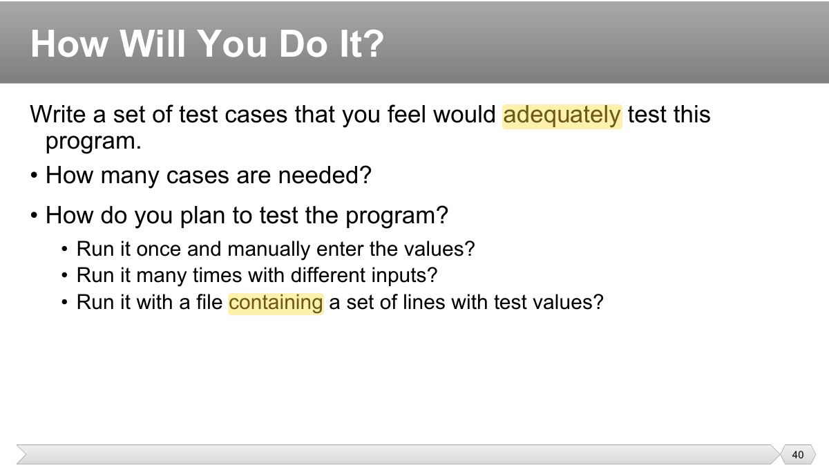 Slide 40: Write a set of test cases that you feel would adequately test this program.