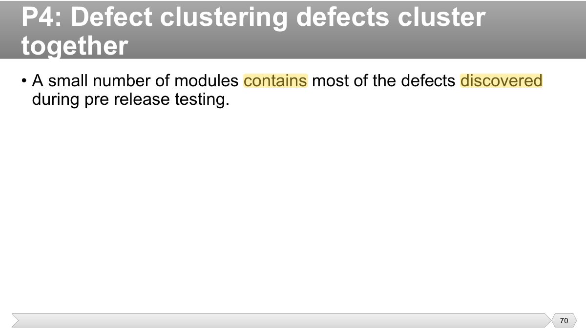 Slide 70: • A small number of modules contains most of the defects discovered during pre release testing.
