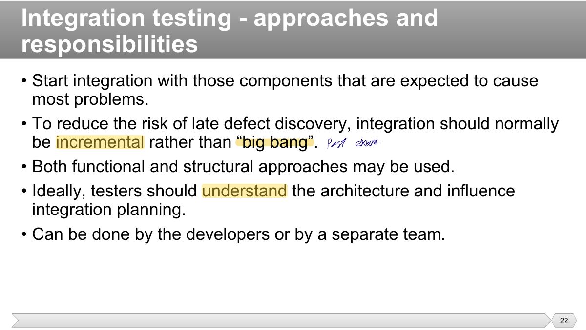 Slide 22: • Start integration with those components that are expected to cause most problems.