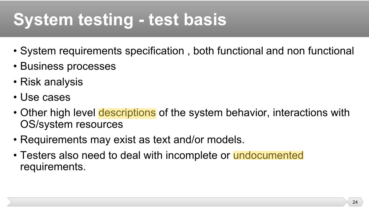 Slide 24: • System requirements specification , both functional and non functional • Business processes