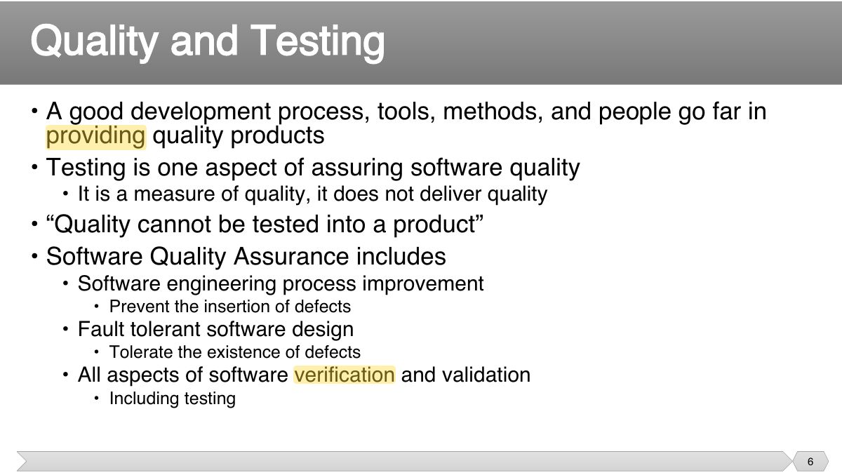 Slide 6: • A good development process, tools, methods, and people go far in providing quality products