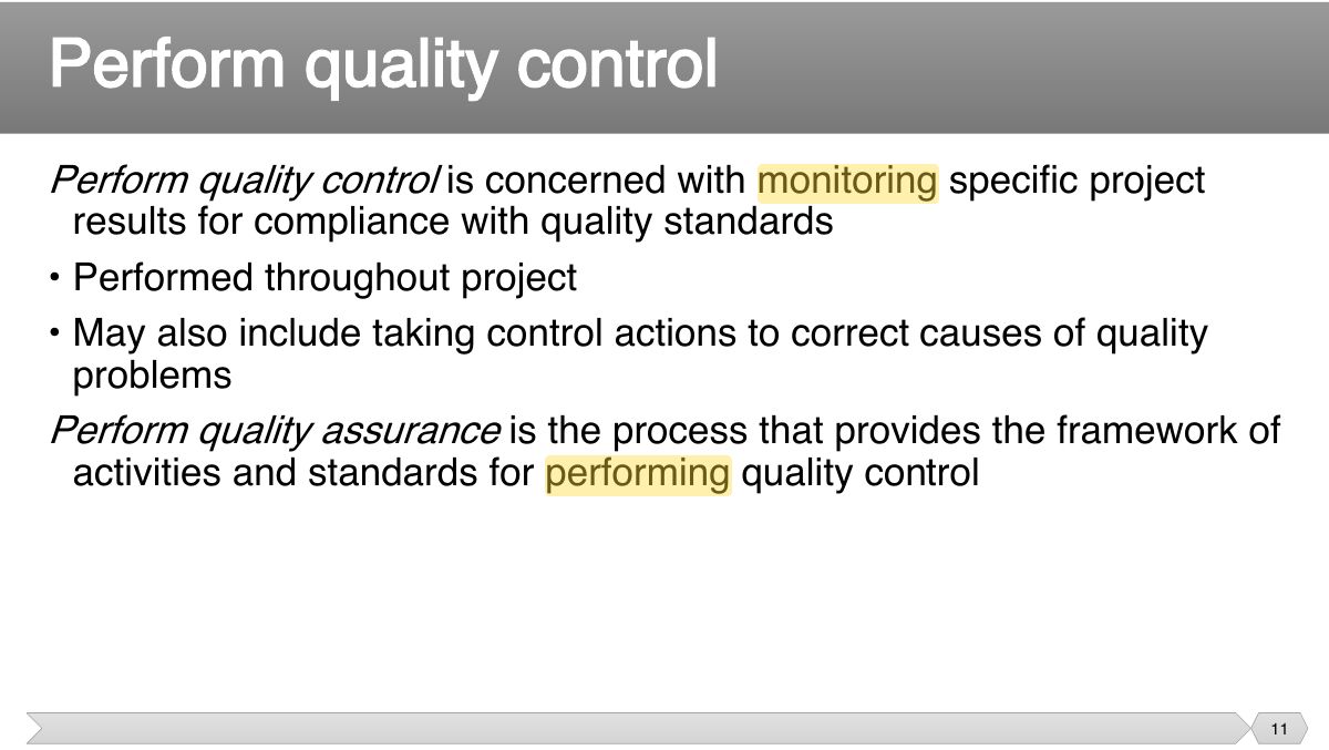 Slide 11: Perform quality control is concerned with monitoring specific project results for compliance with quality standards