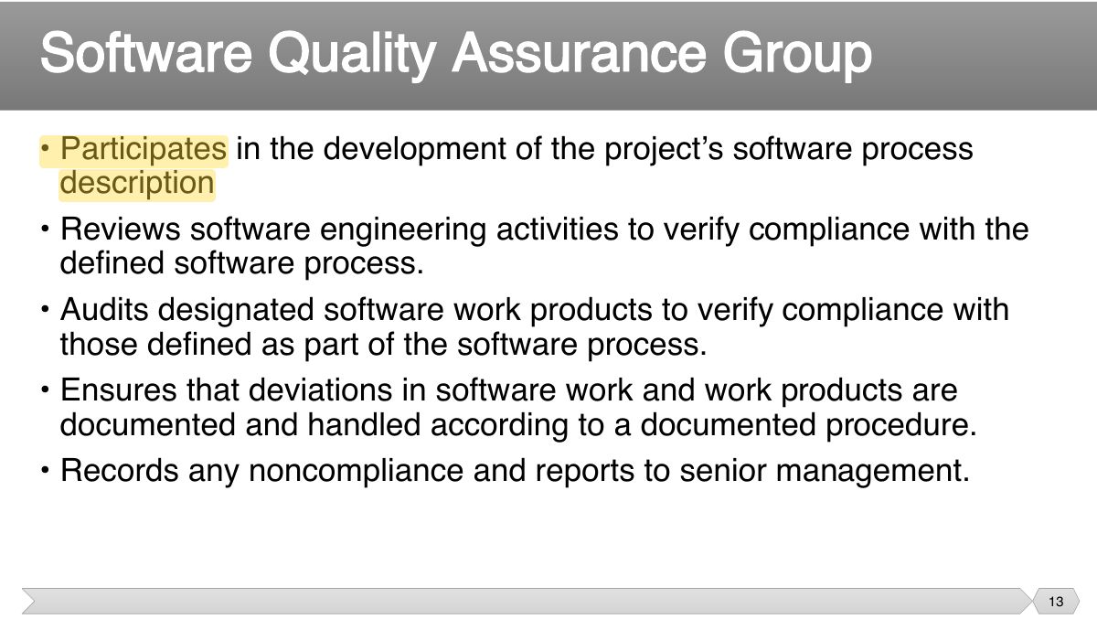 Slide 13: • Participates in the development of the project’s software process description
