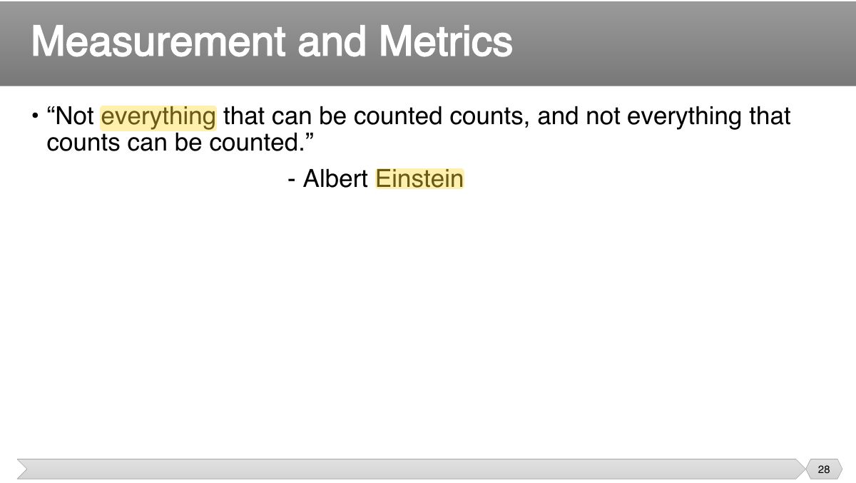 Slide 28: • “Not everything that can be counted counts, and not everything that counts can be counted.”