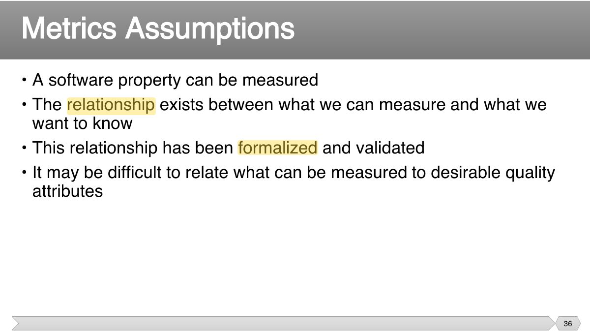Slide 36: • A software property can be measured • The relationship exists between what we can measure and what we