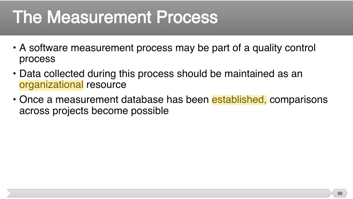 Slide 39: • A software measurement process may be part of a quality control process