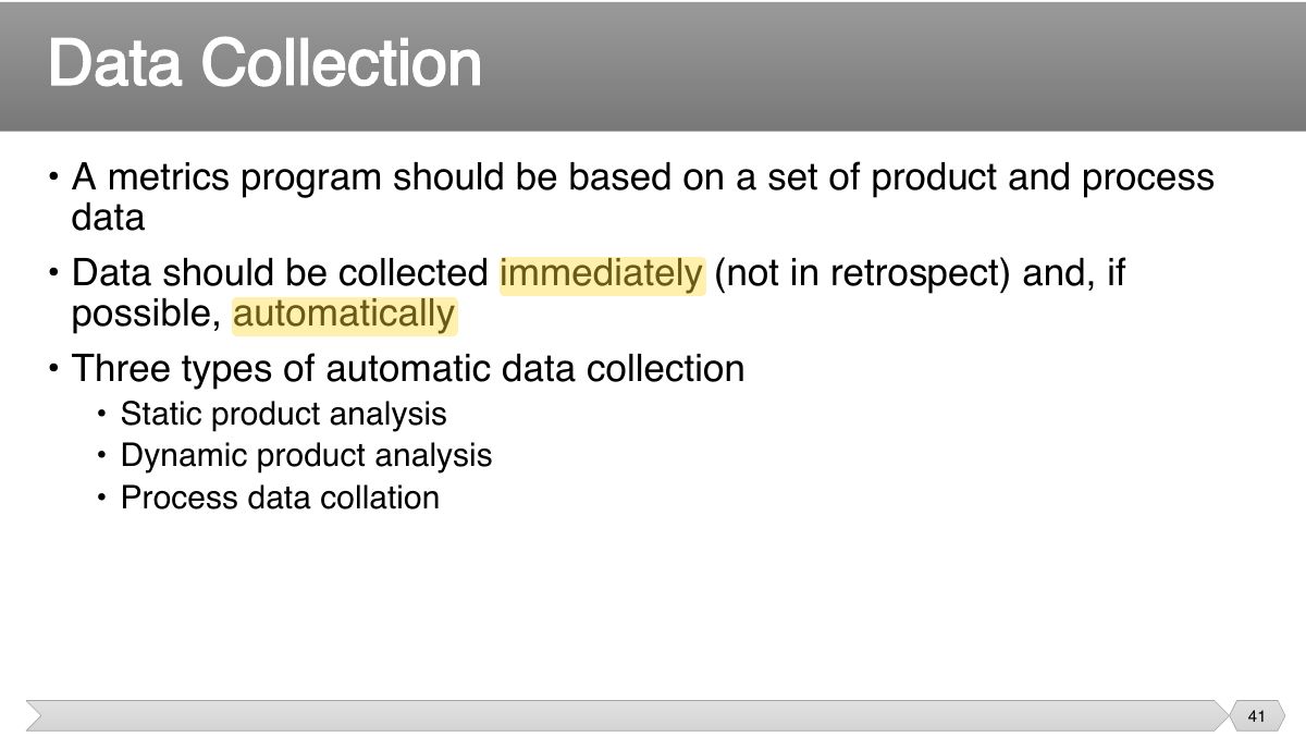 Slide 41: • A metrics program should be based on a set of product and process data