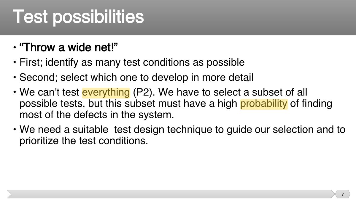 Slide 7: • “Throw a wide net!” • First; identify as many test conditions as possible