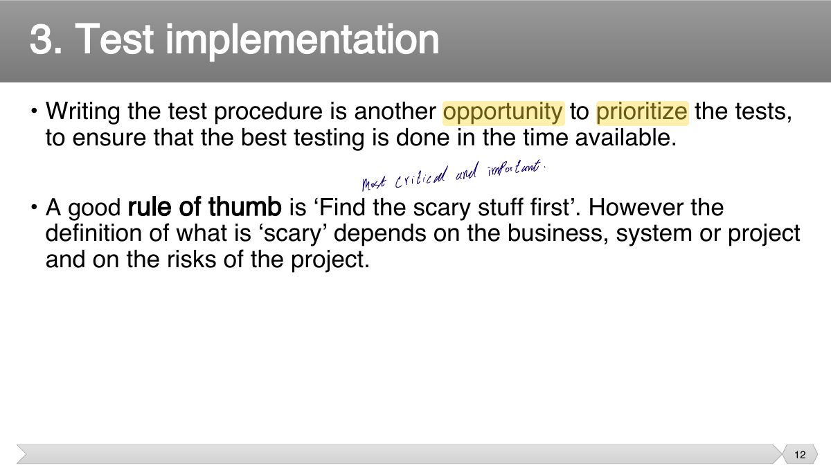 Slide 12: • Writing the test procedure is another opportunity to prioritize the tests, to ensure that the best testing is done in the time available.
