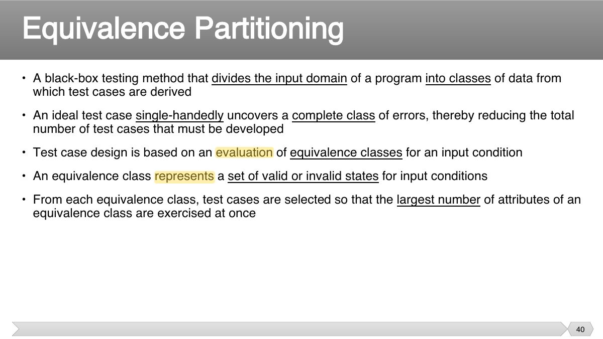 Slide 40: • A black-box testing method that divides the input domain of a program into classes of data from which test cases are derived