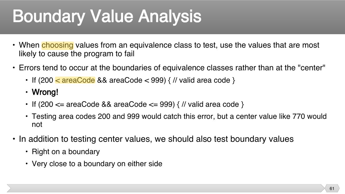 Slide 61: • When choosing values from an equivalence class to test, use the values that are most likely to cause the program to fail