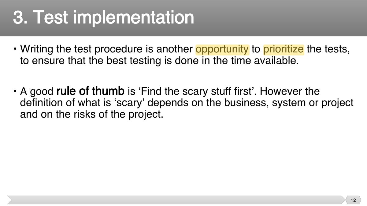 Slide 12: • Writing the test procedure is another opportunity to prioritize the tests, to ensure that the best testing is done in the time available.