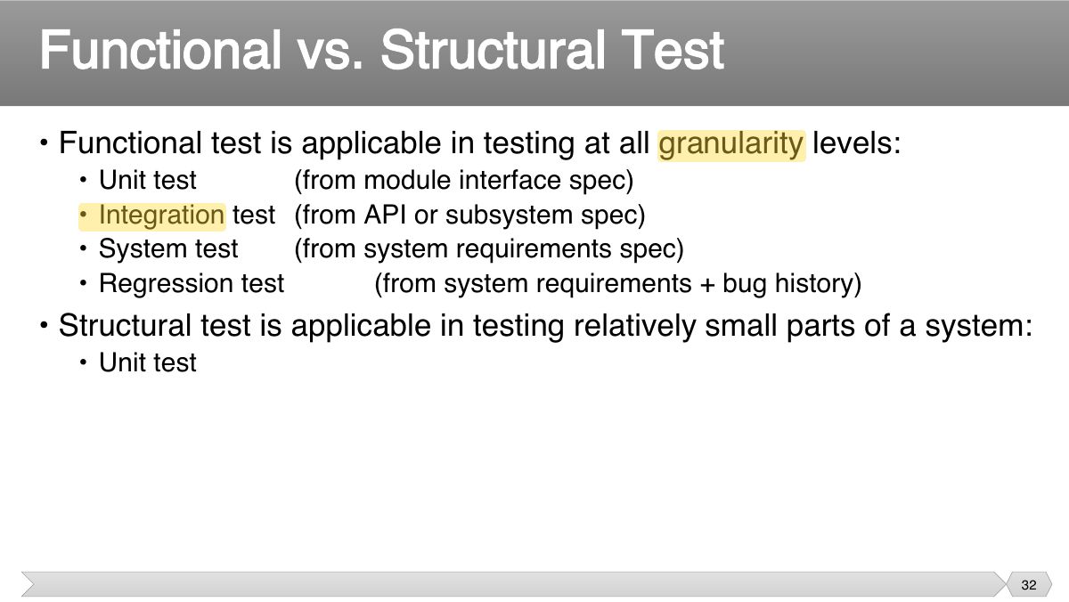 Slide 32: • Functional test is applicable in testing at all granularity levels: