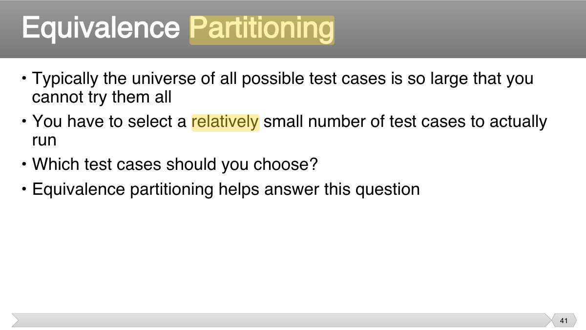 Slide 41: • Typically the universe of all possible test cases is so large that you cannot try them all