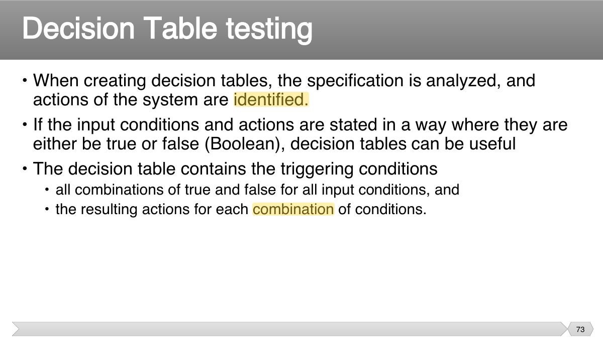 Slide 73: • When creating decision tables, the specification is analyzed, and actions of the system are identified.