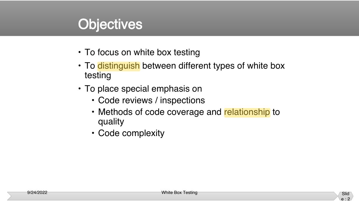 Slide 2: • To focus on white box testing • To distinguish between different types of white box