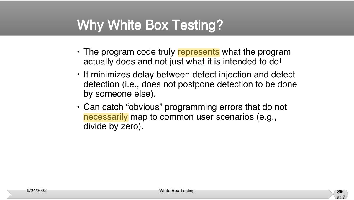 Slide 7: • The program code truly represents what the program actually does and not just what it is intended to do!