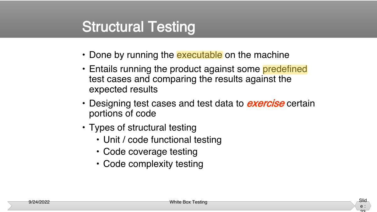Slide 23: • Done by running the executable on the machine • Entails running the product against some predefined