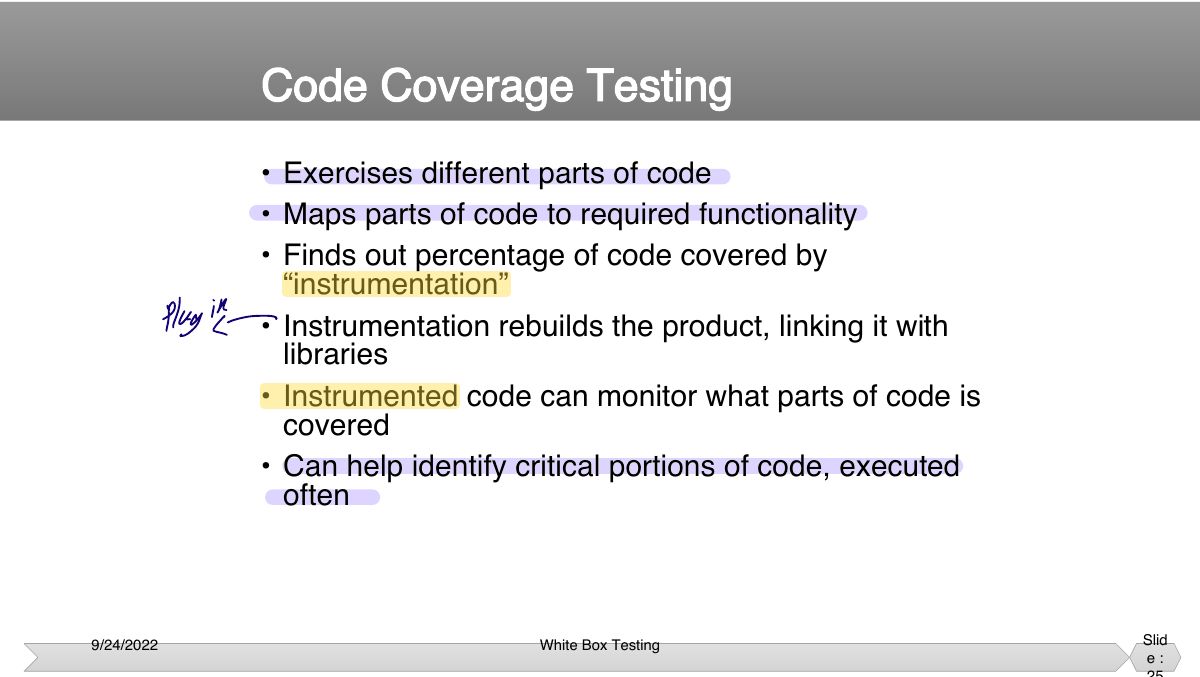 Slide 25: • Exercises different parts of code • Maps parts of code to required functionality