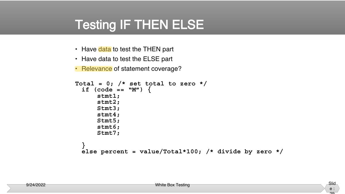 Slide 29: • Have data to test the THEN part • Have data to test the ELSE part
