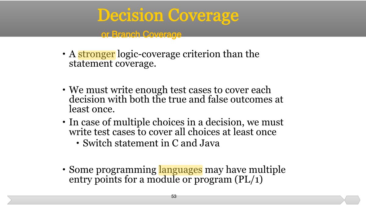 Slide 53: • A stronger logic-coverage criterion than the statement coverage.