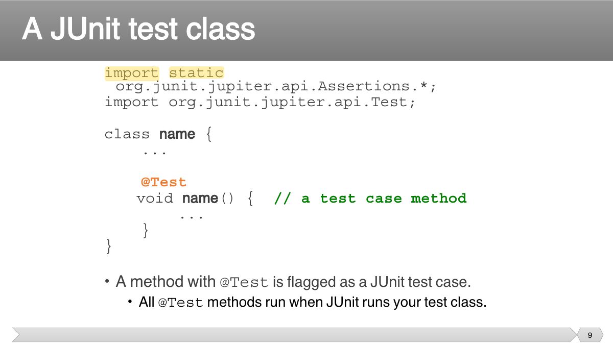 Slide 9: import static org.junit.jupiter.api.Assertions.*; import org.junit.jupiter.api.Test;