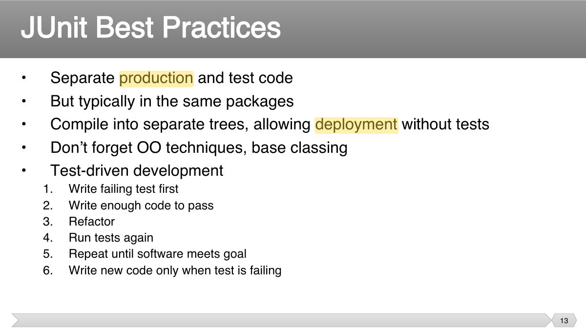 Slide 13: • Separate production and test code • But typically in the same packages