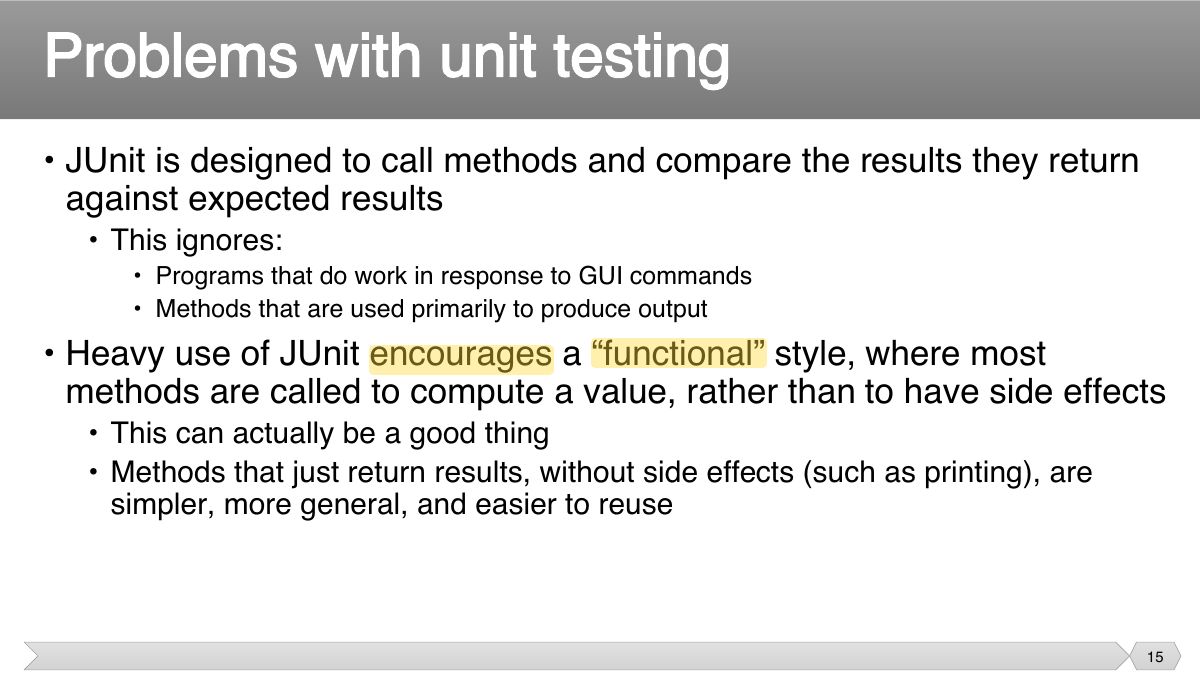 Slide 15: • JUnit is designed to call methods and compare the results they return against expected results