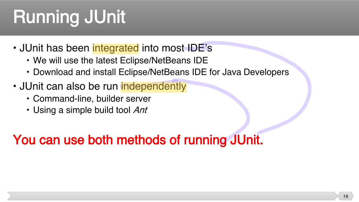 Slide 19: • JUnit has been integrated into most IDE’s