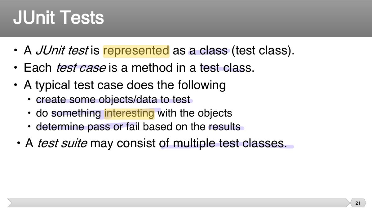 Slide 21: • A JUnit test is represented as a class (test class). • Each test case is a method in a test class.