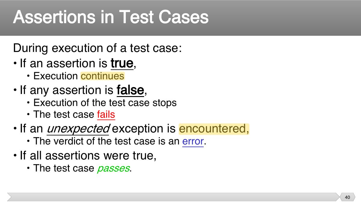 Slide 40: During execution of a test case: • If an assertion is true ,