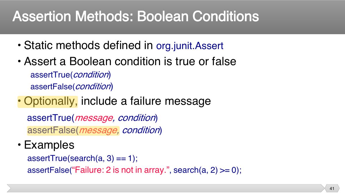 Slide 41: • Static methods defined in org.junit.Assert • Assert a Boolean condition is true or false