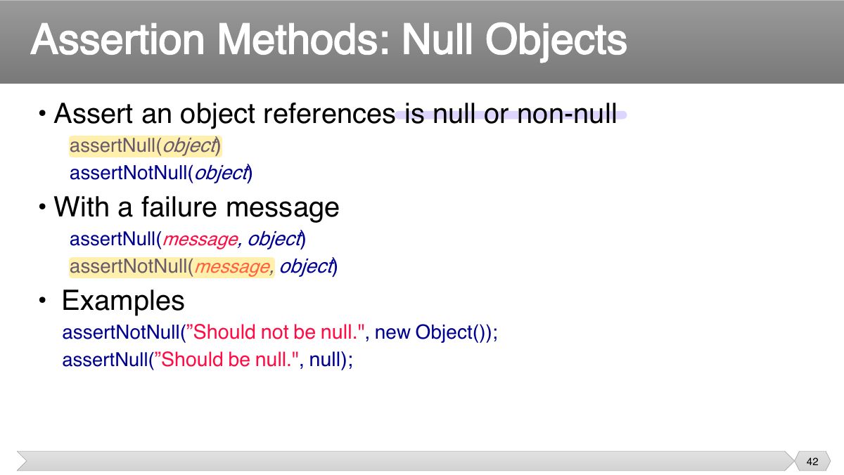 Slide 42: • Assert an object references is null or non-null