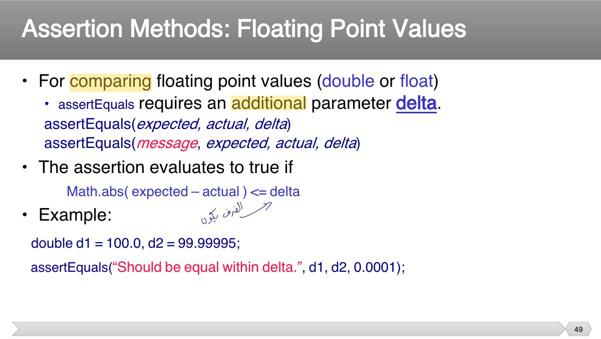 Slide 49: • For comparing floating point values ( double or float ) requires an additional parameter delta .