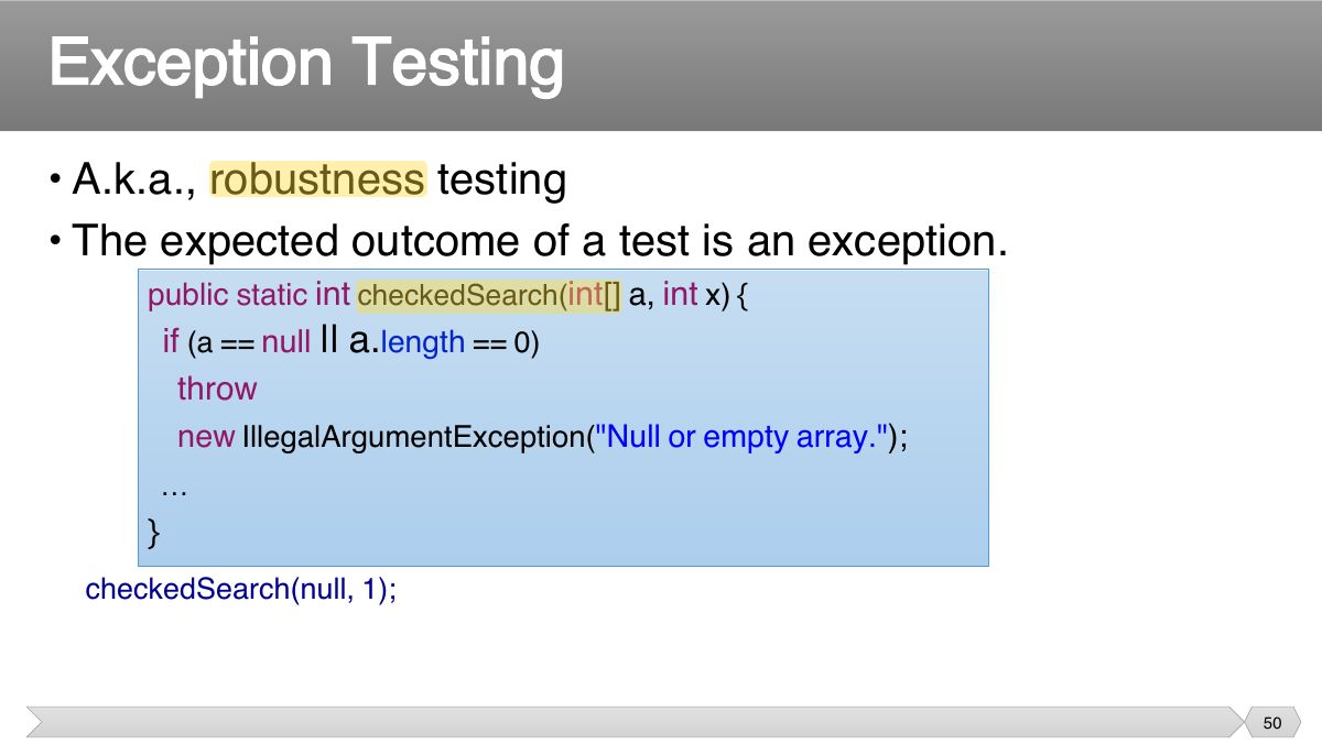 Slide 50: • A.k.a., robustness testing • The expected outcome of a test is an exception.