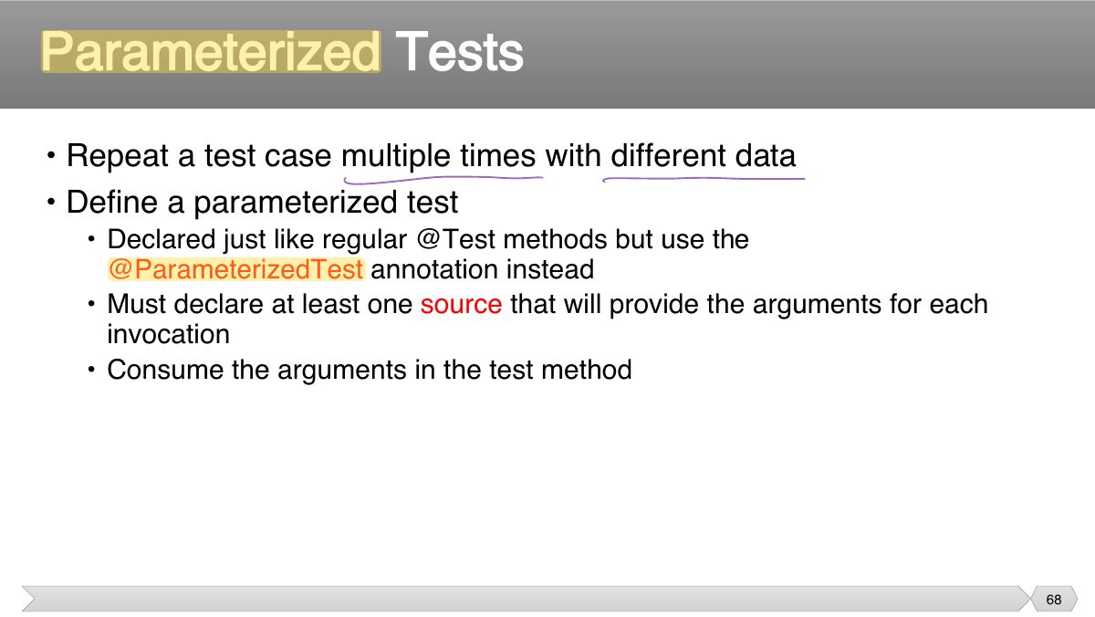 Slide 68: • Repeat a test case multiple times with different data • Define a parameterized test