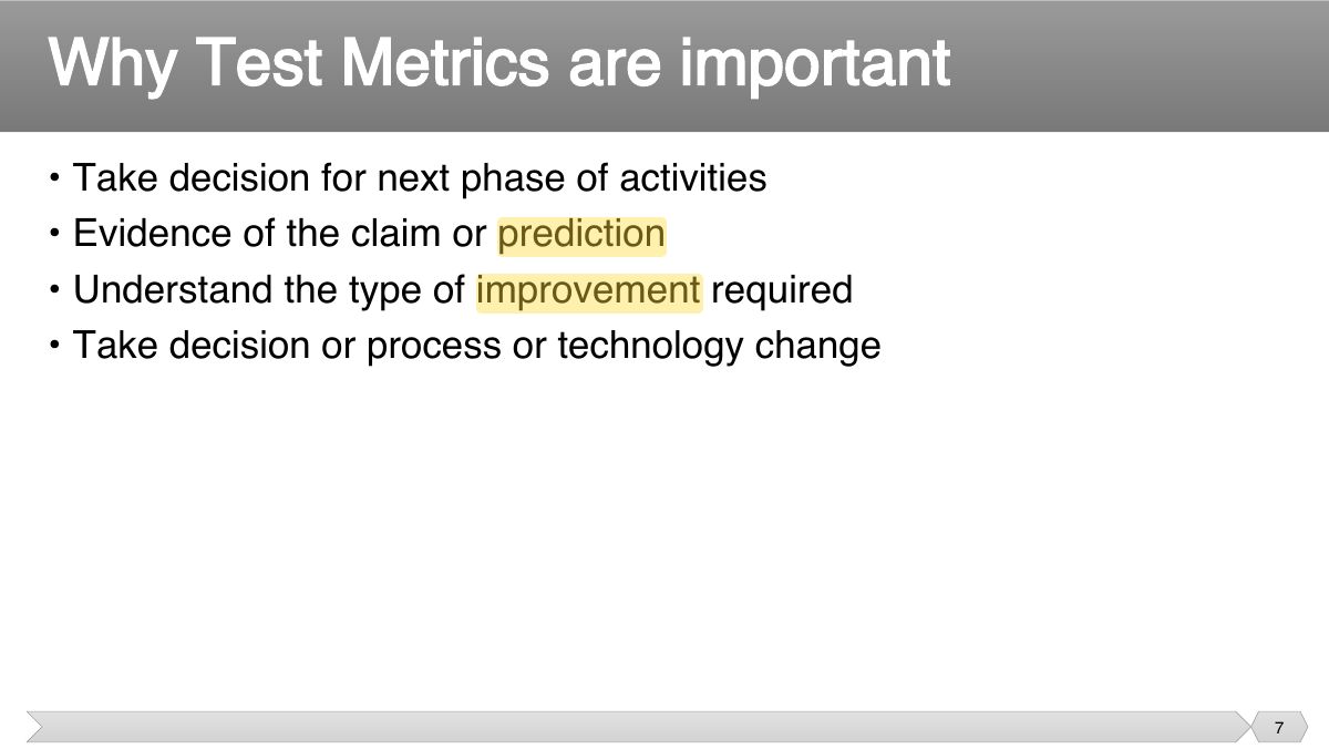 Slide 7: • Take decision for next phase of activities • Evidence of the claim or prediction
