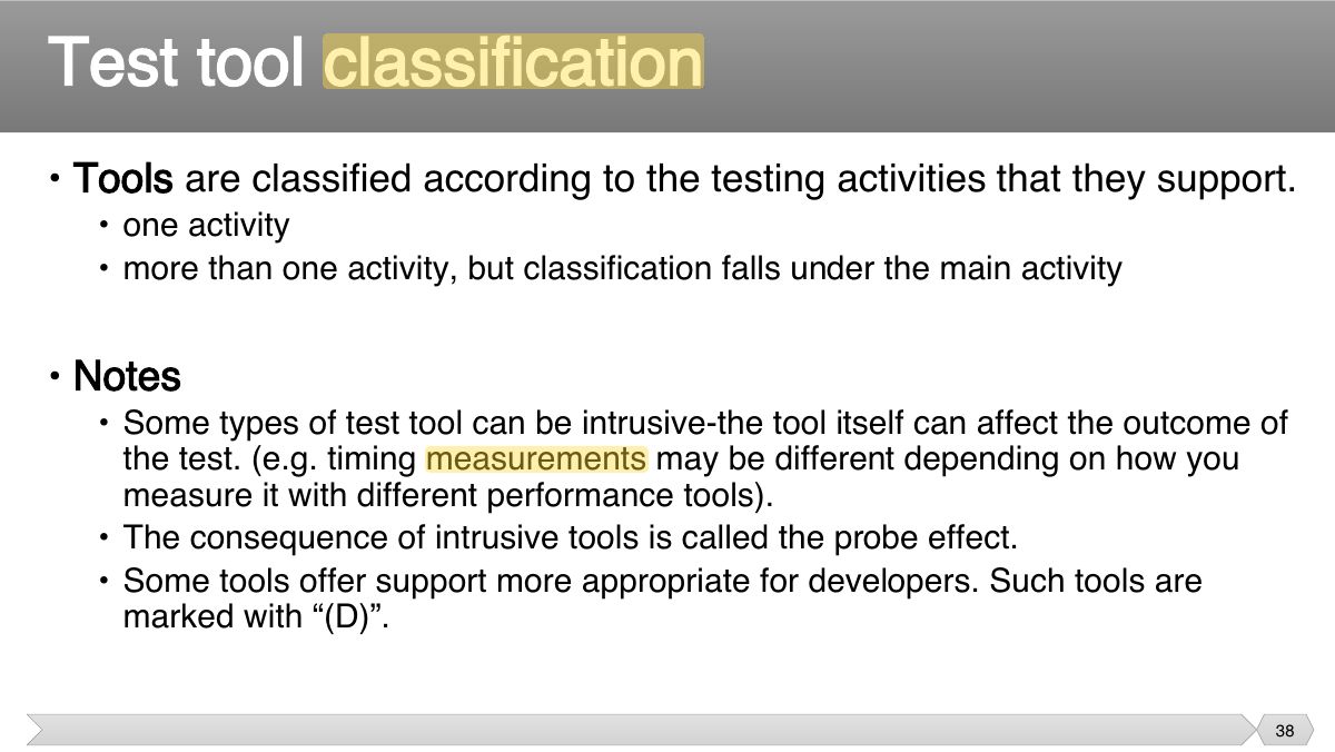 Slide 38: • Tools are classified according to the testing activities that they support.
