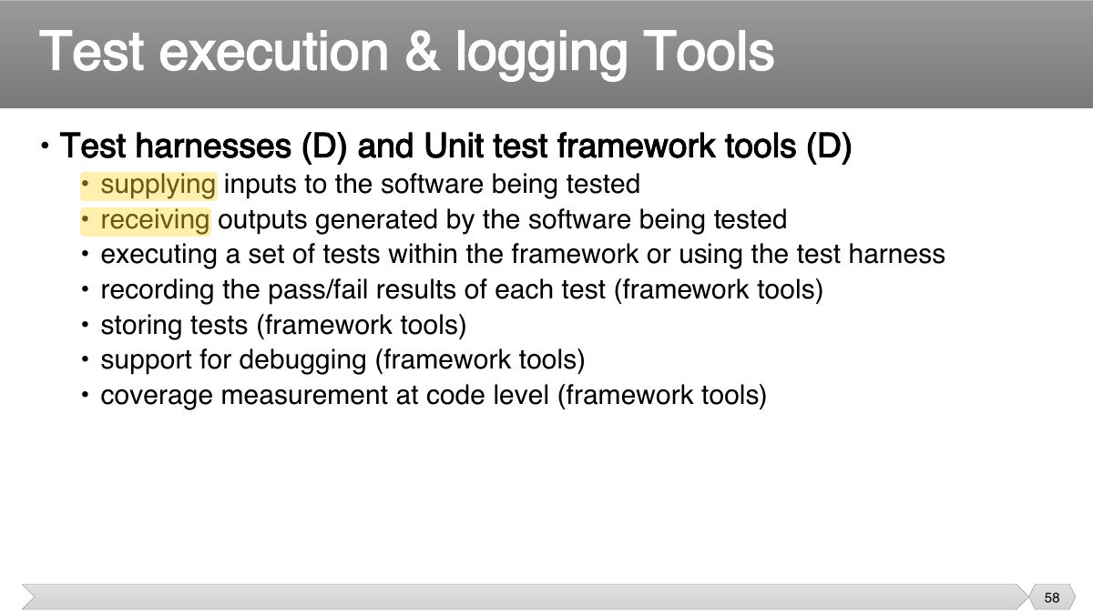Slide 58: • Test harnesses (D) and Unit test framework tools (D)