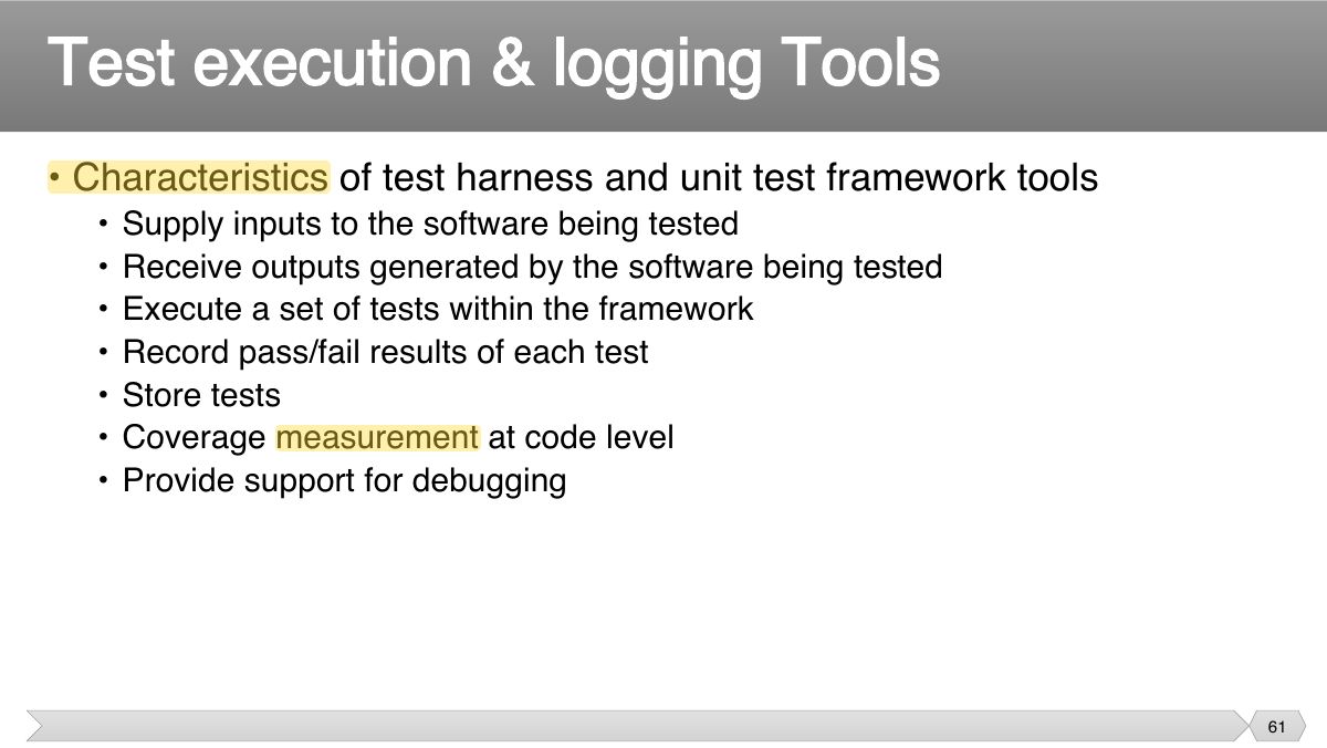 Slide 61: • Characteristics of test harness and unit test framework tools
